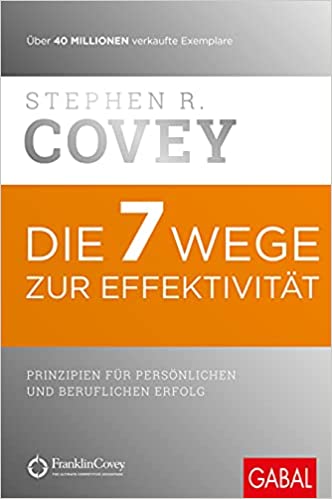 Die 7 Wege zur Effektivitaet Steven Covey Gewohnheiten